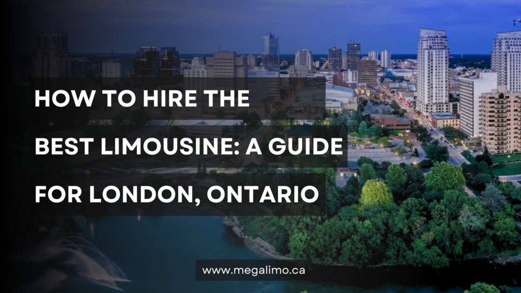 How to Hire the Best Limousine: A Guide for London, Ontario